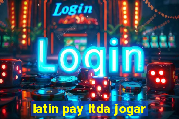 latin pay ltda jogar